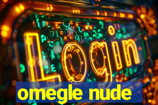 omegle nude